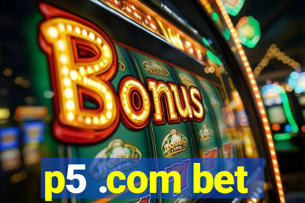 p5 .com bet